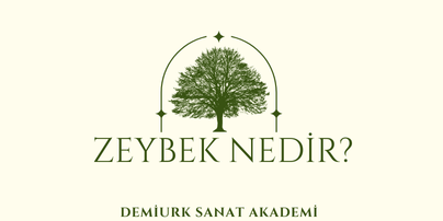 Zeybek Nedir? Zeybek Oyunu Tarihçesi ve Türleri